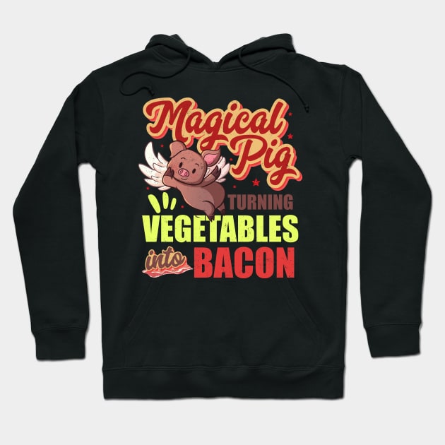 Bacon Funny Pig Turns Vegetables Into Bacon Magical Retro Hoodie by alcoshirts